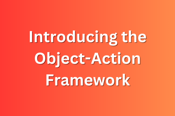 Introducing the Object-Action Framework