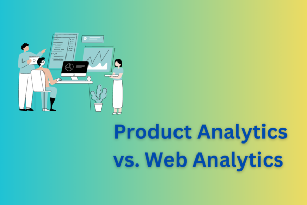Product Analytics vs. Web Analytics
