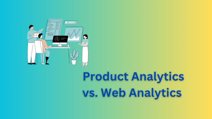 Product Analytics vs. Web Analytics