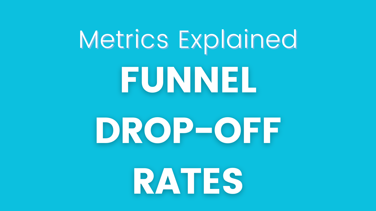 Funnel Drop-off Rates