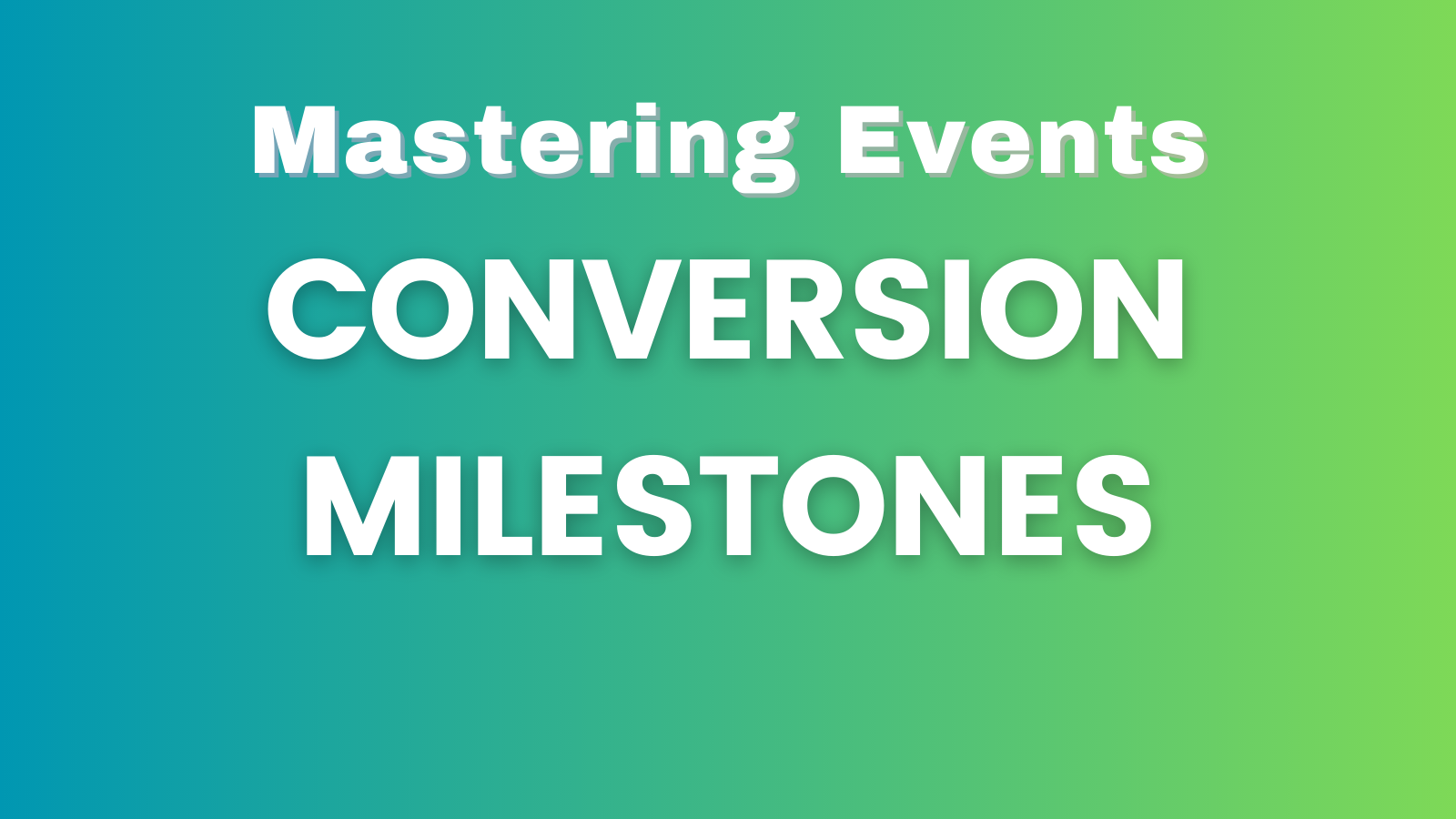 Conversion Milestones