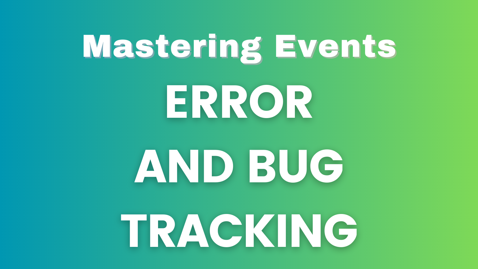 Error and Bug Tracking