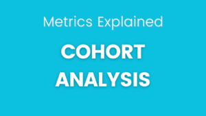 Cohort Analysis