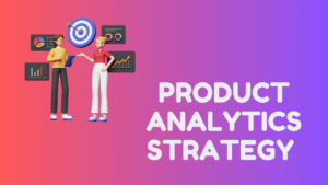 Product Analytics Strategy