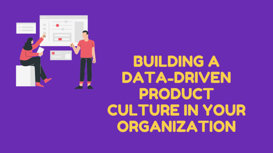 Data-Driven Product Culture