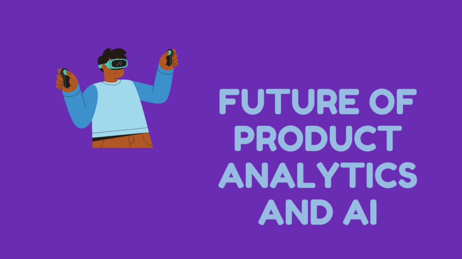 Future of Product Analytics and AI