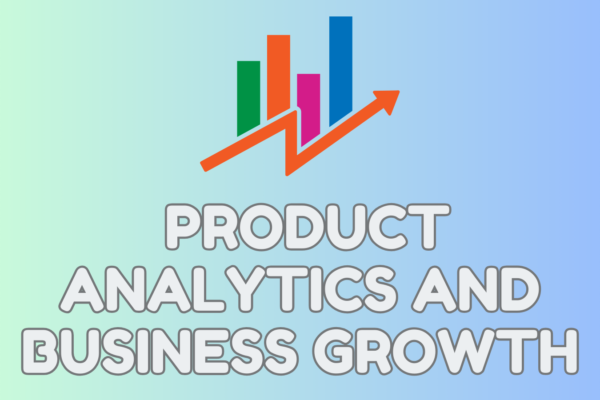 Product Analytics and Business Growth