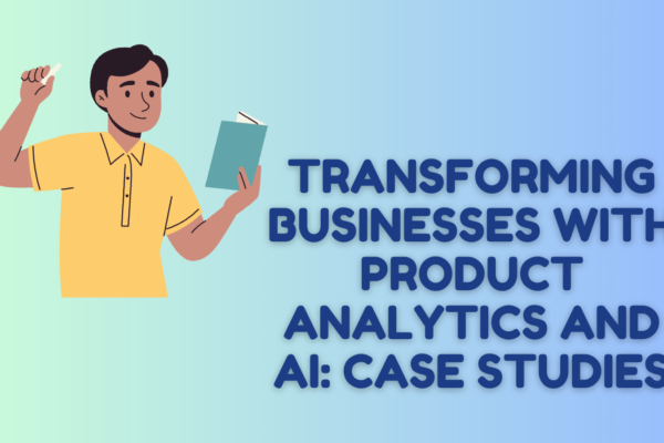 Transforming Businesses with Product Analytics and AI