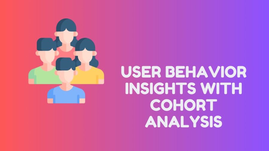 User Behavior Insights with Cohort Analysis