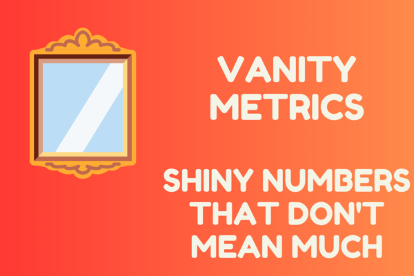 Vanity Metrics Shiny Numbers