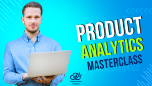 Product Analytics Masterclass