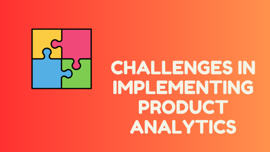 Challenges in Implementing Product Analytics