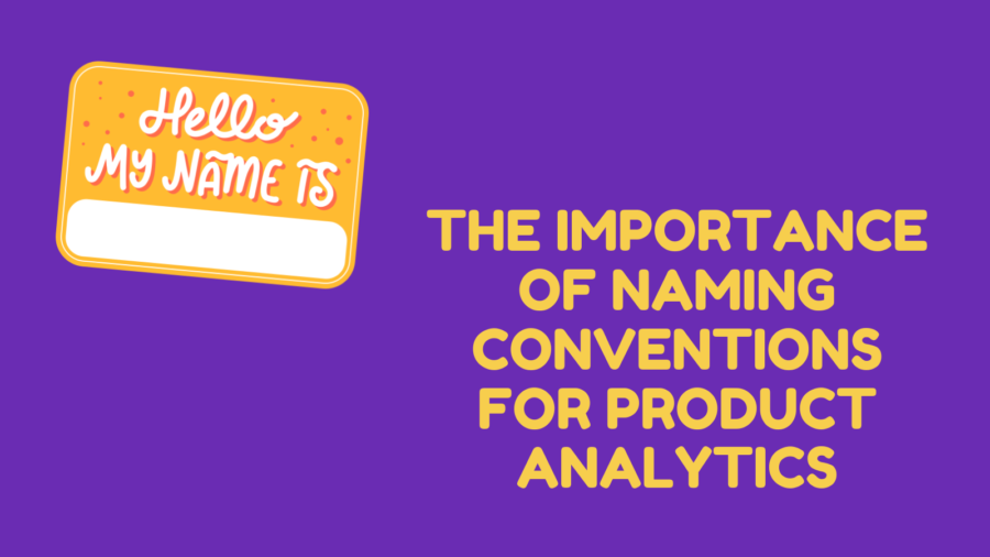 The importance of naming conventions for product analytics