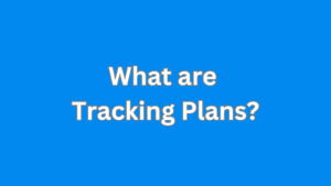 What are Tracking Plans