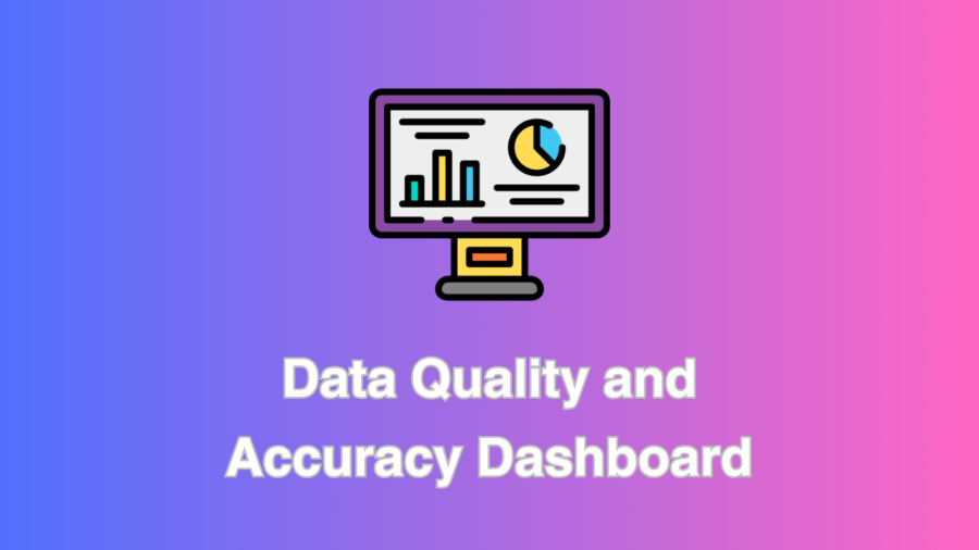 Data Quality and Accuracy Dashboard