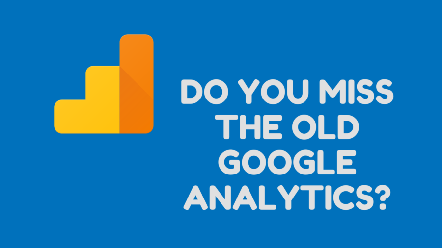 Do You Miss the Old Google Analytics